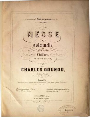 Messe solennelle, de Ste. Cécile : pour soli, choeurs, orchestre et orgue obligé ; exécutée pour la 1re fois à Paris le jour de la Fête de Ste. Cécile dans d'église St. Eustache