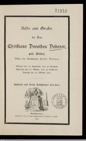Rede am Grabe der Frau Christiane Dorothea Dederer, geb. Weber, Witwe des Kaufmanns Friedr. Dederer : Geboren den 10. September 1825 zu Stuttgart, gestorben den 22. Oktober 1885 zu Heilbronn, beerdigt den 24. Oktober 1885