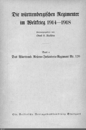 4: Das Württembergische Reserve-Infanterie-Regiment Nr. 120 im Weltkrieg 1914 - 1918 : mit 87 Abbildungen, 2 Übersichtskarten und 21 Skizzen