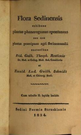 Flora Sedinensis, exhibens plantas phanerogamas spontaneas nec non plantas praecipuas agri Swinemundii : [Cum II tab.]