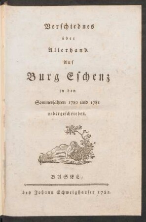Verschiednes über Allerhand : Auf Burg Eschenz in den Sommerjahren 1780 und 1781 nidergeschrieben