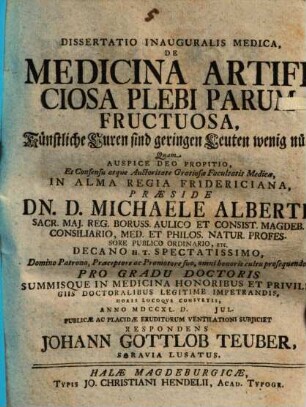 Dissertatio inauguralis medica de medicina artificiosa plebi parum fructuosa : = Künstliche Curen sind geringen Leuten wenig nütz