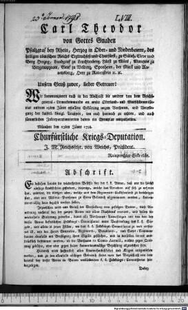 Carl Theodor von Gottes Gnaden Pfalzgraf bey Rhein, Herzog in Ober- und NIederbaiern, des heiligen römichen Reichs Erztruchseß und Churfürst ... Unsern Gruß zuvor, lieber Getreuer! : München den 23ten Jäner 1798. Churfürstliche Kriegs-Deputation. J.M. Reichsfrh. von Weichs, Präsident. Rainprechter Sekretär.