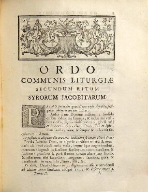 Liturgiarum Orientalium Collectio : Adjunctae sunt Rubricae rituales ex variis codicibus Mss. collectae, & suis locis appositae ; .... 2, In Qua Continentur Jacobitarum Syrorum Liturgiae