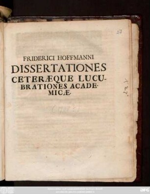 Friderici Hoffmanni Dissertationes Ceteræque Lucubrationes Academicæ