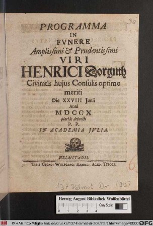 Programma In Fvnere Amplissimi & Prudentissimi Viri Henrici Dorguth Civitas hujus Consulis optime meriti Die XXVIII Junii Anni MDCCX placide defuncti P. P. In Academia Jvlia
