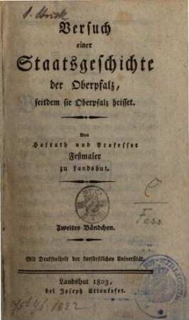 Versuch einer pragmatischen Staatsgeschichte der Oberpfalz, seitdem sie Oberpfalz heisset, 2. Die Oberpfalz ein Kurbaierisches Nebenland : Vom Jahre 1628 bis 1777. (149 Jahre)