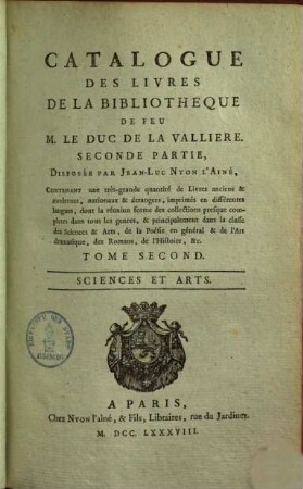 Catalogue des livres de la bibliotheque de feu M. le Duc de la Valliere. Partie II, T. 2