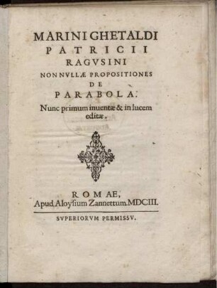 Marini Ghetaldi Nonnullae propositiones de parabola : Nunc primum inuentae & in lucem editae