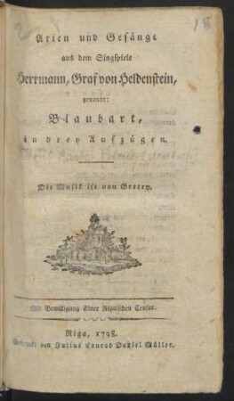 Arien und Gesänge aus dem Singspiele Herrmann, Graf von Heldenstein, genannt: Blaubart, : in drey Aufzügen.