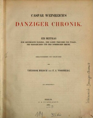 Caspar Weinreich's Danziger Chronik : ein Beitrag zur Geschichte Danzigs, der Lande Preussen und Polen, des Hansabundes und der Nordischen Reiche