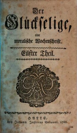 Der Glückselige : eine moralische Wochenschrift. 11. 1768