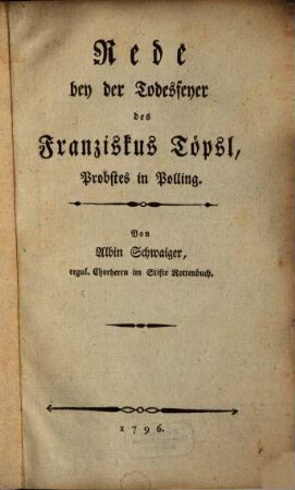 Rede bey der Todesfeyer des Franziskus Töpsl, Probstes in Polling