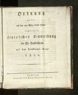 Ordnung zu der auf den 2ten März dieses Jahrs angesetzten feyerlichen Einweihung der St. Pauls-Kirche auf dem Hamburger Berge 1820