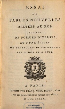 Essai de fables nouvelles dédiées au Roi : suivies de poésies diverses et d'une épitre sur les progrès de l'imprimerie