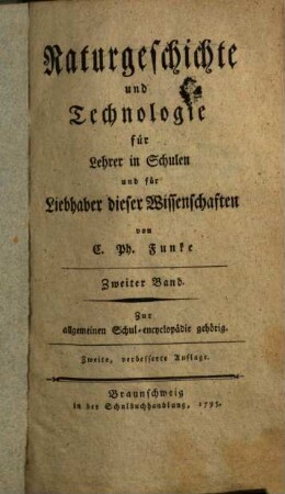 Naturgeschichte und Technologie : für Lehrer in Schulen und für Liebhaber dieser Wissenschaften ; Zur allgemeinen Schul-encyklopädie gehörig, 2