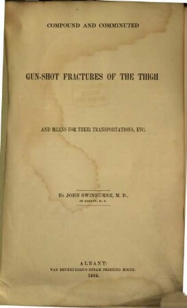 Compound and comminuted gun-shot fractures of the thigh : and means for their transportations, etc