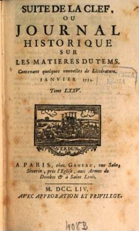 Suite de la clef ou journal historique sur les matières du tems : contenant quelques nouvelles de littérature & autres remarques curieuses. 75. 1754