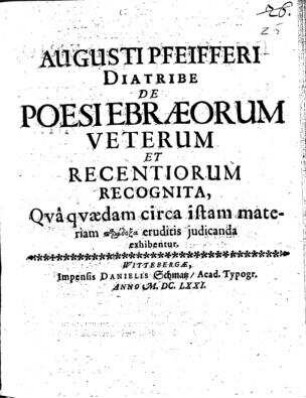 Augusti Pfeifferi Diatribe de poesi Ebraeorum veterum et recentiorum recognita : qua quaedam circa istam materiam ... exhibentur