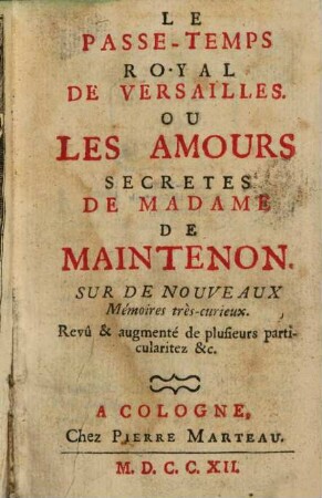 Le Passe-Temps Royal De Versailles. Ou Les Amours Secrètes De Madame De Maintenon : Sur De Nouveaux Mémoires très-curieux