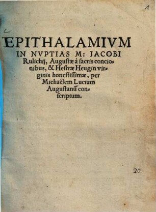 Epithalamium in nuptias M. Jacobi Rulichii, Augustae à sacris concionibus, & Hestrae Heugin virginis ...