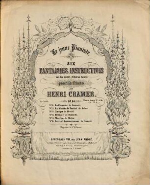 Le jeune pianiste : 6 fantaisies instructives sur des motifs d'opéras favoris ; pour le piano ; op. 84, 2. La muette de Portici de Auber. - [1852]. - Pl.Nr. 7203. - 11 S.