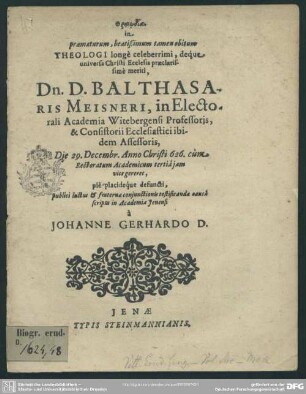 Thrndia in praematurum, beatißimum tamen obitum Theologi longe celeberrimi, deque universa Christi Ecclesia praeclarissime meriti, Dn. D. Balthasaris Meisneri, in Electorali Academia Witebergensi Professoris