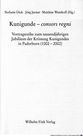 Kunigunde - consors regni : Vortragsreihe zum tausendjährigen Jubiläum der Krönung Kunigundes in Paderborn (1002 - 2002)