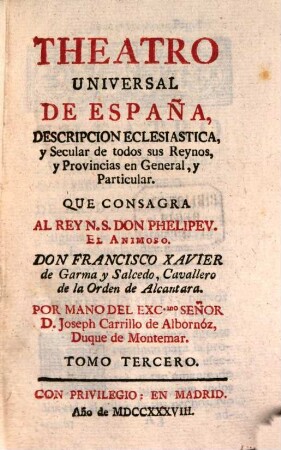 Theatro Universal De España, Description Eclesiastica, Y Secular de todos sus Reynos, y Provincias en General, y Particular. 3