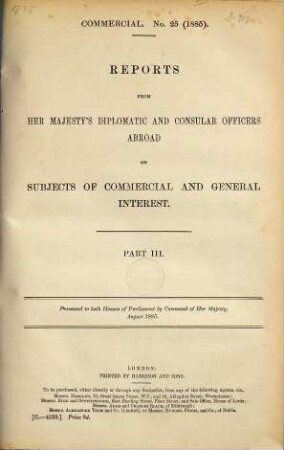 Reports from Her Majesty's diplomatic and consular officers abroad on subjects of commercial and general interest : presented to Both Houses of Parliament by Command of Her Majesty. 1885, P. 3