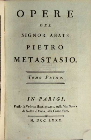 Opere Del Signor Abate Pietro Metastasio, Tomo Primo