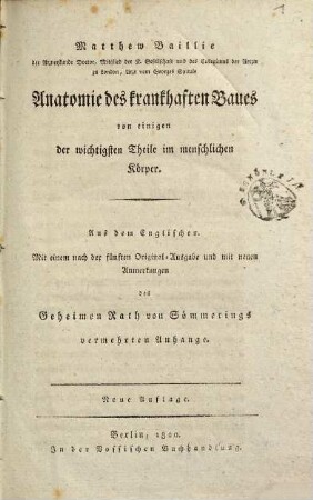 Anatomie des krankhaften Baues von einigen der wichtigsten Theile im menschlichen Körper : Mit einem nach der fünften Original-Ausgabe und mit neuen Anmerkungen des ... Geheimen Rath von Sömmerings vermehrten Anhange