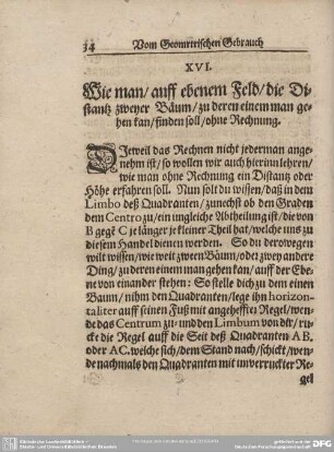 XVI. Wie man/auff ebenem Feld/die Distantz zweyer Bäum/zu deren einem man gehen kan/finden soll/ohne Rechnung.
