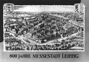 800 Jahre Messestadt Leipzig: die Stadt Leipzig aus der Vogelschau während der Belagerung im Dreißigjährigen Kriege : späterer Nachstich nach der Stadtansicht von Andreas Bretschneider, 1614