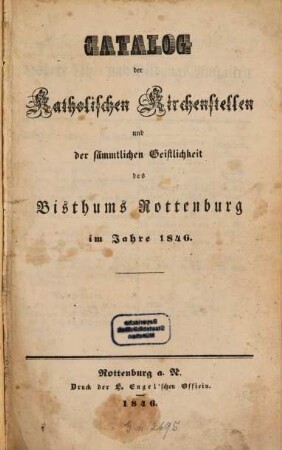Katalog der katholischen Kirchenstellen und der sämmtlichen Geistlichkeit des Bisthums Rottenburg : im Jahre .., 1846