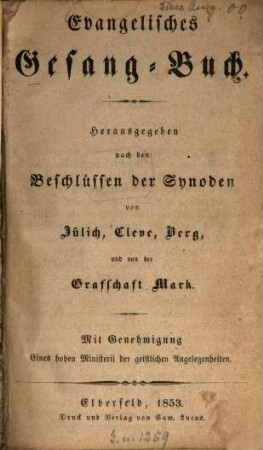 Evangelisches Gesang-Buch : herausgegeben nach den Beschlüssen der Synoden von Jülich, Cleve, Berg und von der Grafschaft Mark