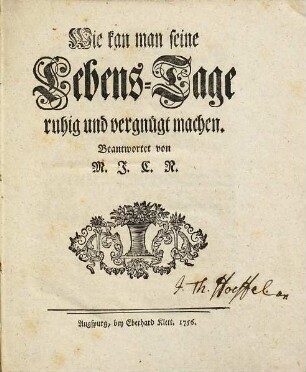 Wie kan man seine Lebens-Tage ruhig und vergnügt machen
