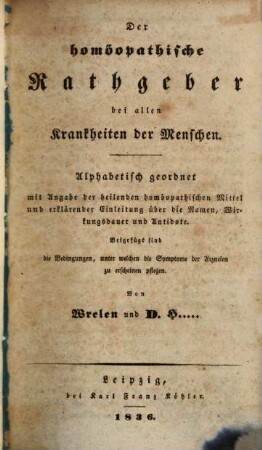 Der homöopathische Rathgeber bei allen Krankheiten der Menschen : Alphabetisch geordnet ...