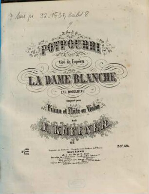 Potpourri tiré de l'opéra La dame blanche par Boieldieu : composé pour piano et flûte ou violon : Op. 202
