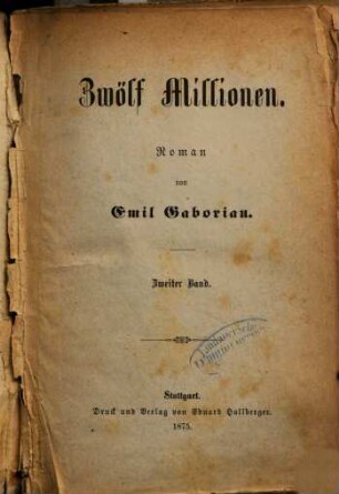 Zwölf Millionen : Roman von Emil Gaboriau. 2