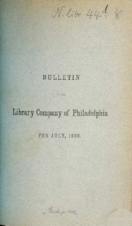 Bulletin of the Library Company of Philadelphia. 17. 1886 = Juli