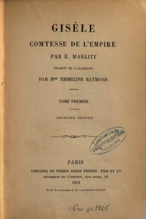 Gisèle, comtesse de l'empire : Par E. Marlitt [= Pseud. für Eugenie John] Traduit de l'allemand par Emmeline Raymond, 1