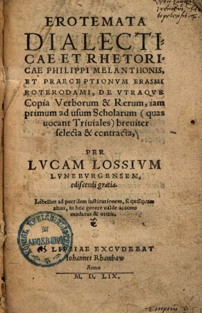Erotemata dialecticae et rhetoricae Philippi Melanthonis, et praeceptionum Erasmi Roterodami, de utraque copia verborum et +& rerum