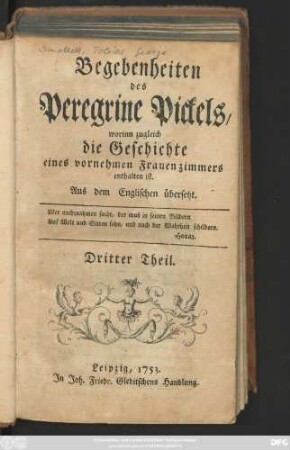 Theil 3: Begebenheiten des Peregrine Pickels : worinn zugleich die Geschichte eines vornehmen Frauenzimmers enthalten ist ; Aus dem Englischen übersetzt ; Vier Theile