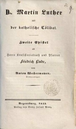 Dr. Martin Luther und der katholische Cölibat : zweite Epistel an Herrn Konsistorialrath und Pfarrer Friedrich Linde