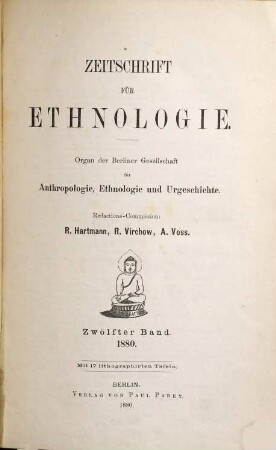 Zeitschrift für Ethnologie : ZfE = Journal of social and cultural anthropology : JSCA. 12. 1880