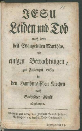 Jesu Leiden und Tod : nach dem heil. Evangelisten Matthäo, mit einigen Betrachtungen, zur Fastenzeit 1769 in den Hamburgischen Kirchen