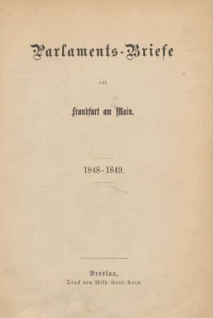 Parlaments-Briefe aus Frankfurt am Main 1848 - 1849