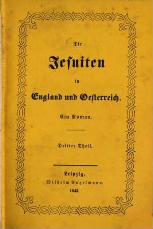 Die Jesuiten in England und Oesterreich : ein Roman. 3. Theil