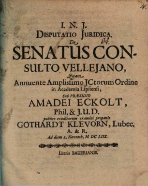 Disputatio Juridica [Iuridica] De Senatus Consulto Vellejano [Velleiano] : Ad diem 2. Novemb. M DC LIIX.